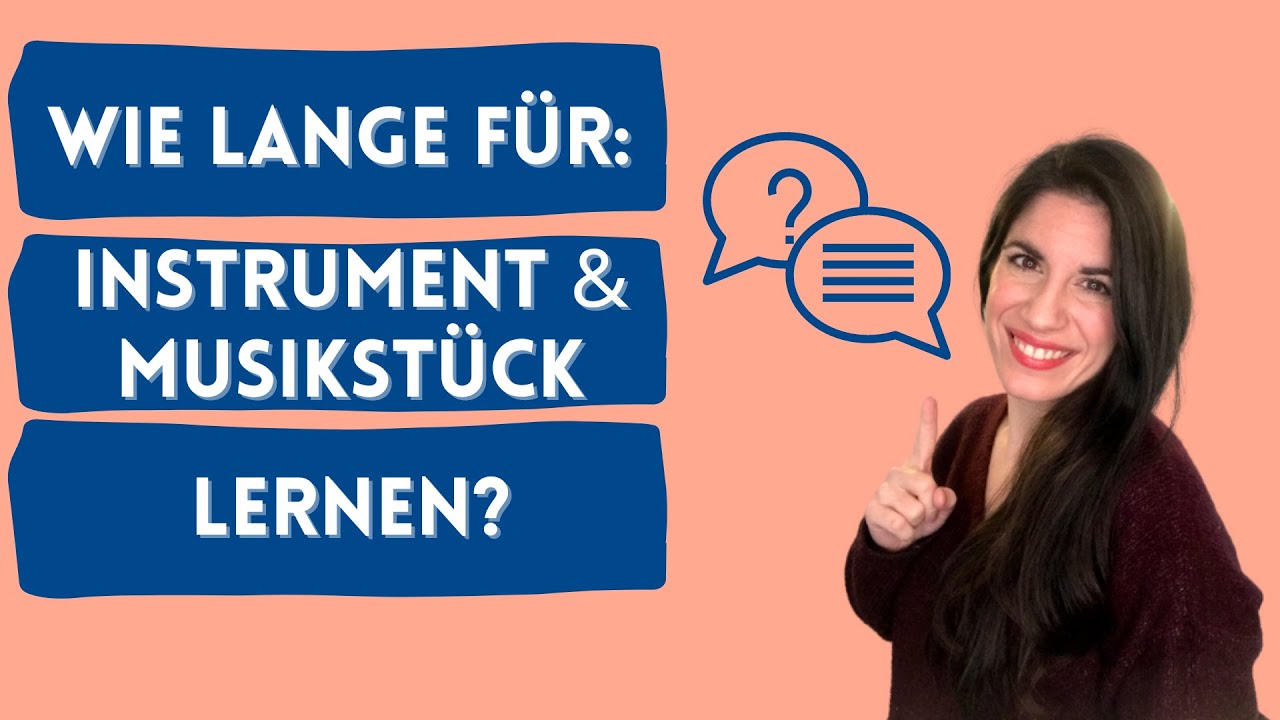 Wie lange lernt man ein Instrument? Wann ist ein Musikstück 