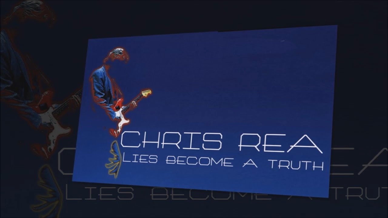 Chris Rea - Lies become the truth (SR)