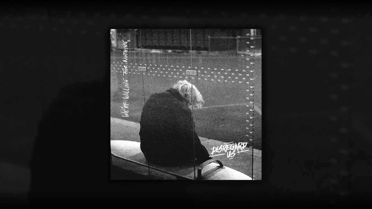 Disregard Us - We're Willing For Nothing - FULL EP