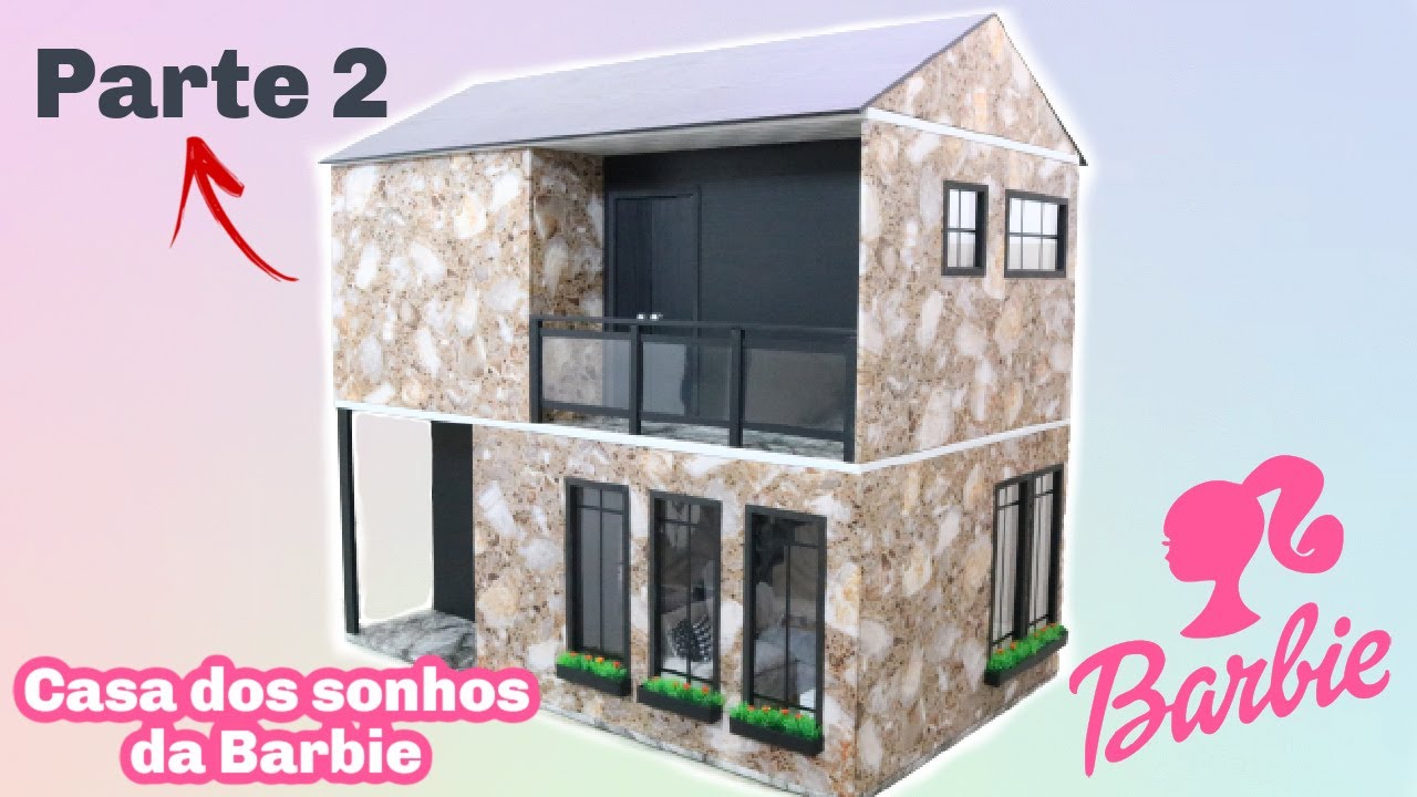 CASA DOS SONHOS DA BARBIE PARTE 2 | BARBIE'S DREAM HOUSE PART 2