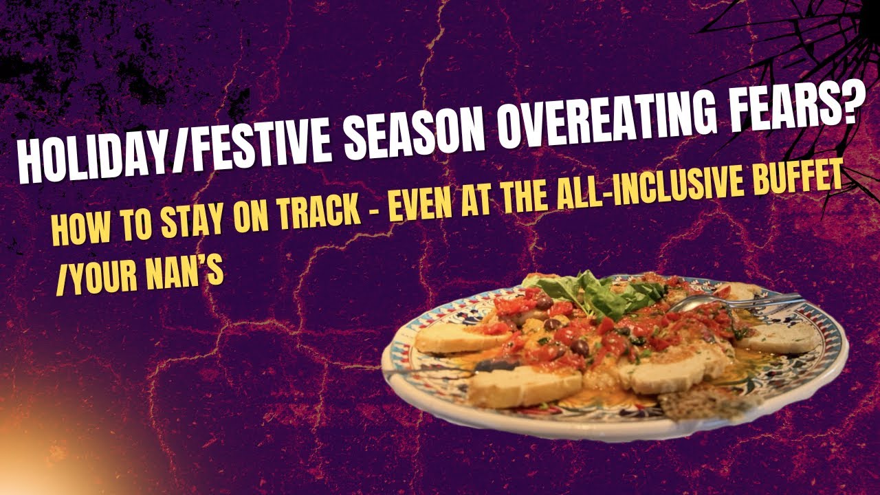 Holiday and Festive Season overeating fears