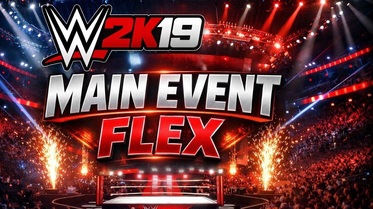 WWE 2K19 LIVE 🔴 Classic WWE Action Returns | MAIN EVENT FLEX | #wwe #wwe2k19 #livewwe