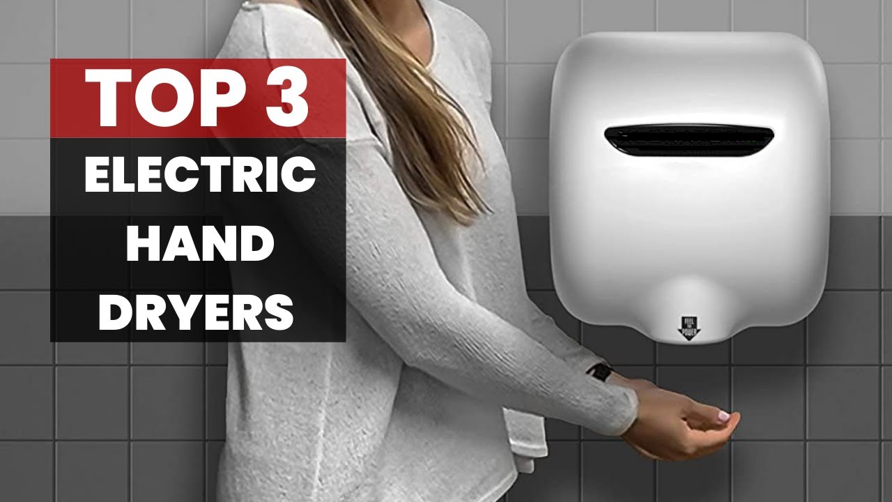 Ditch the Paper Towels: The Best Electric Hand Dryers for Your Business or Home