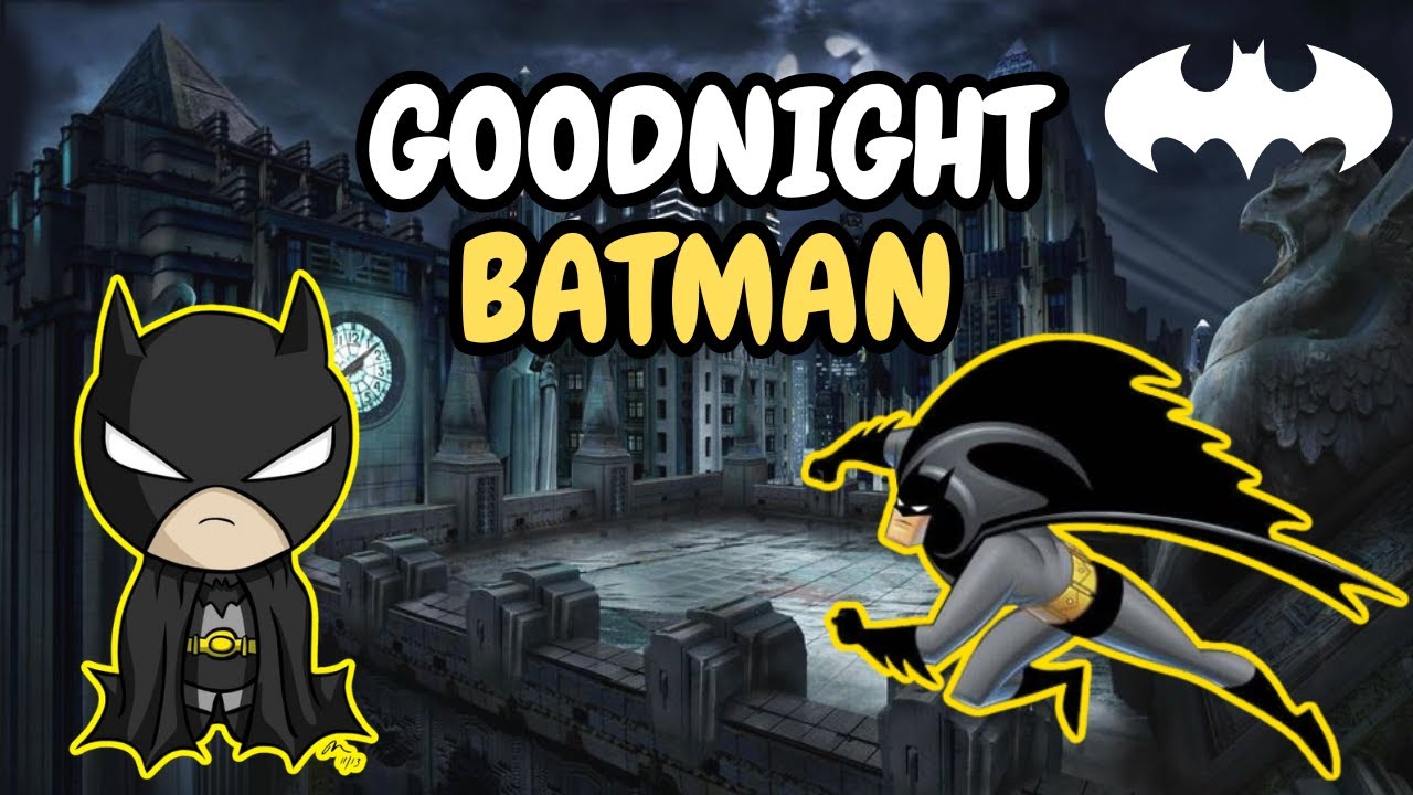 Goodnight Batman - Bedtime Story for Toddlers