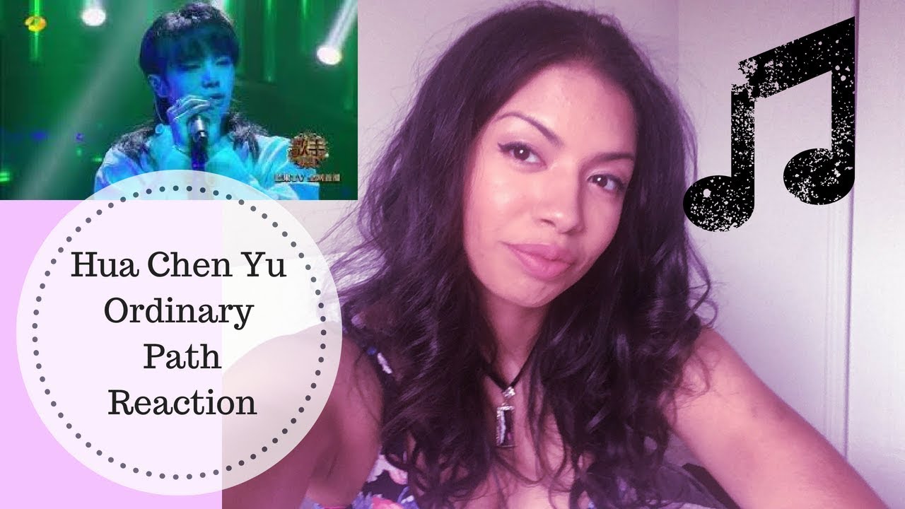 Hua Chenyu《平凡之路》Ordinary Path Reaction (video #15 of the 20 day reaction series)