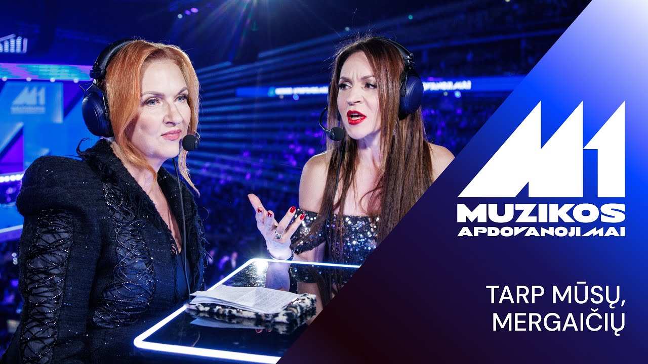 M1 MUZIKOS APDOVANOJIMAI | TARP MŪSŲ, MERGAIČIŲ