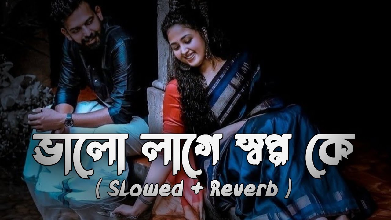 Bhalo Lage Swapnoke - Lo-fi Mix | Hero | Jeet | Koel Mallick | Shreya | Sonu | Jeet Gannguli |