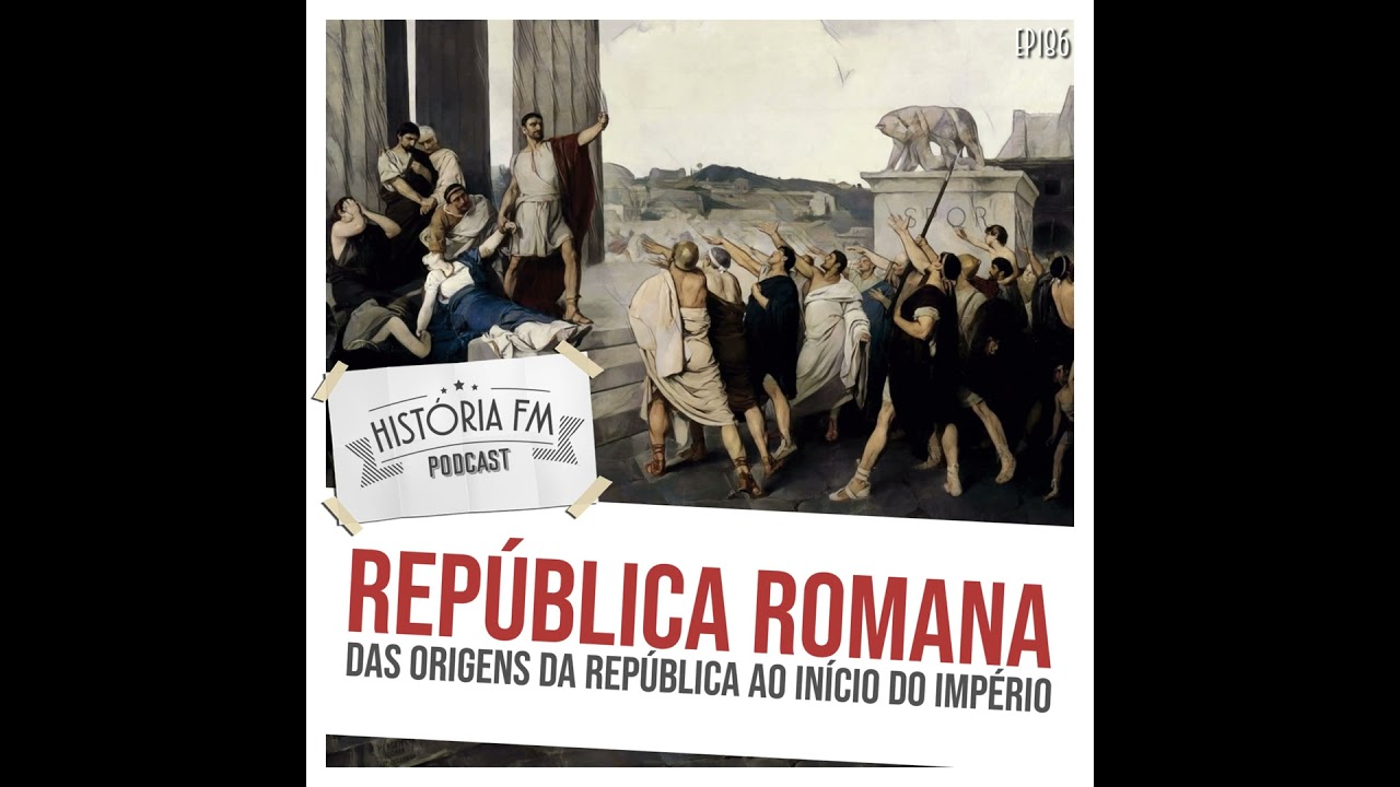 186 Rep&uacute;blica Romana: das origens da rep&uacute;blica ao in&iacute;cio do imp&eacute;rio