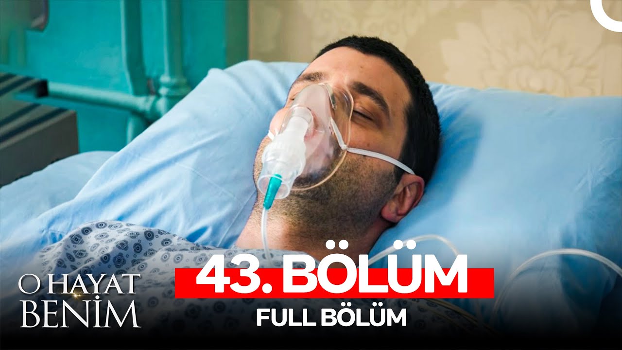 O Hayat Benim 43. Bölüm