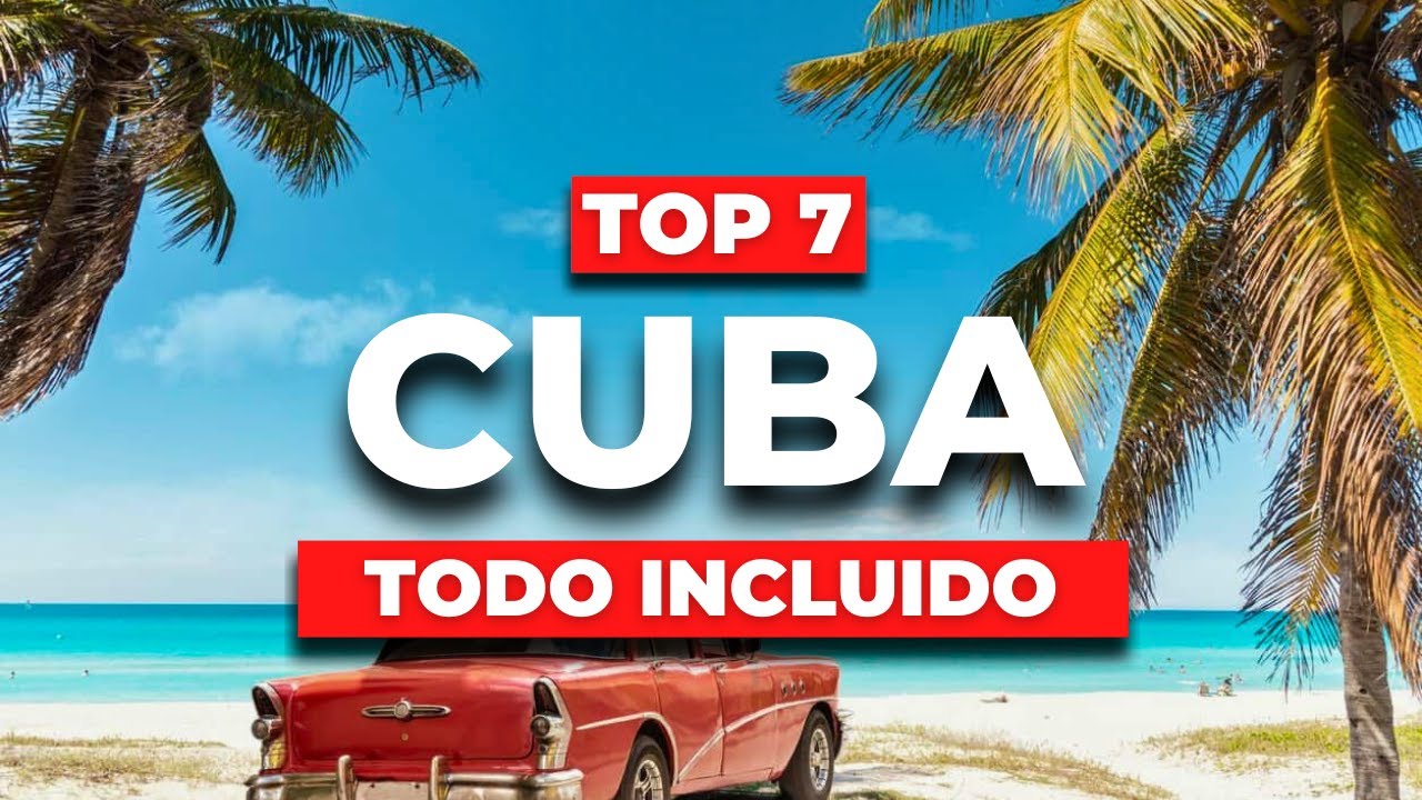 2024 | Los 7 Mejores Hoteles TODO INCLUIDO en Cuba (PRECIO)