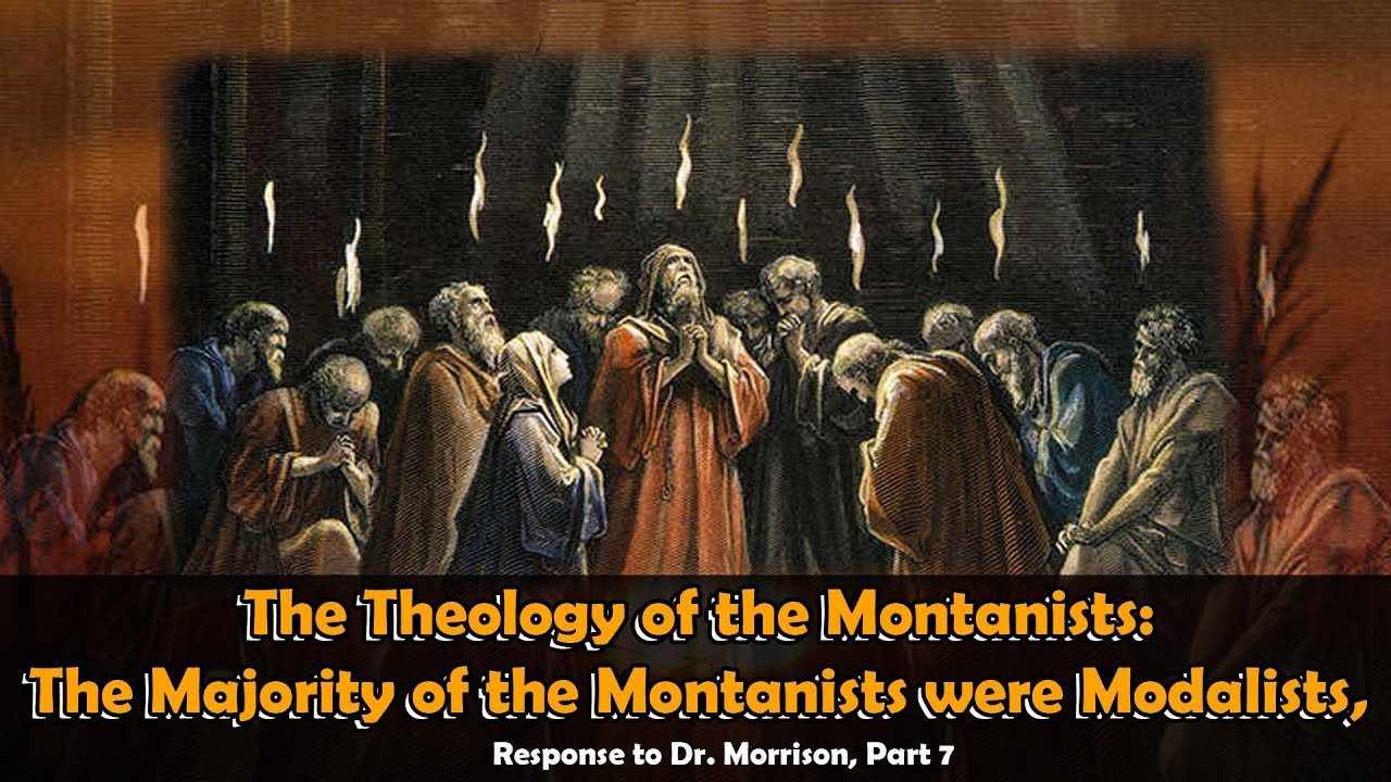 The Theology of the Montanists, Response to Dr. Morrison Part 7