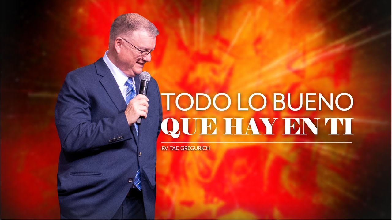 Todo lo bueno que hay en ti | IGLECO 127 | Rev. Tad Gregurich #yosoyigleco