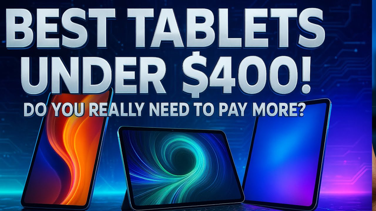 Best Tablets Under $400 in 2025 🔥 | Why Pay More? TOP Budget Picks!