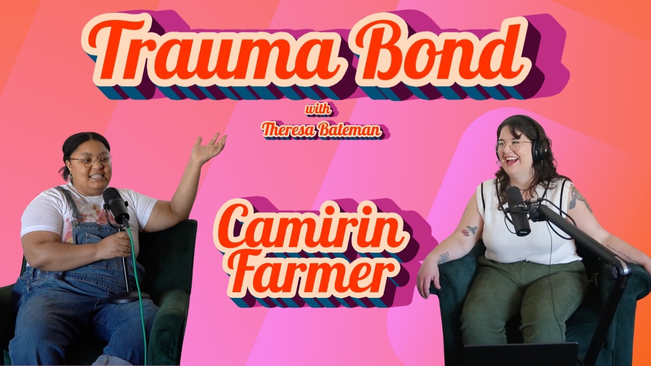 A New World Is Inevitable: Trauma Bond with Camirin Farmer