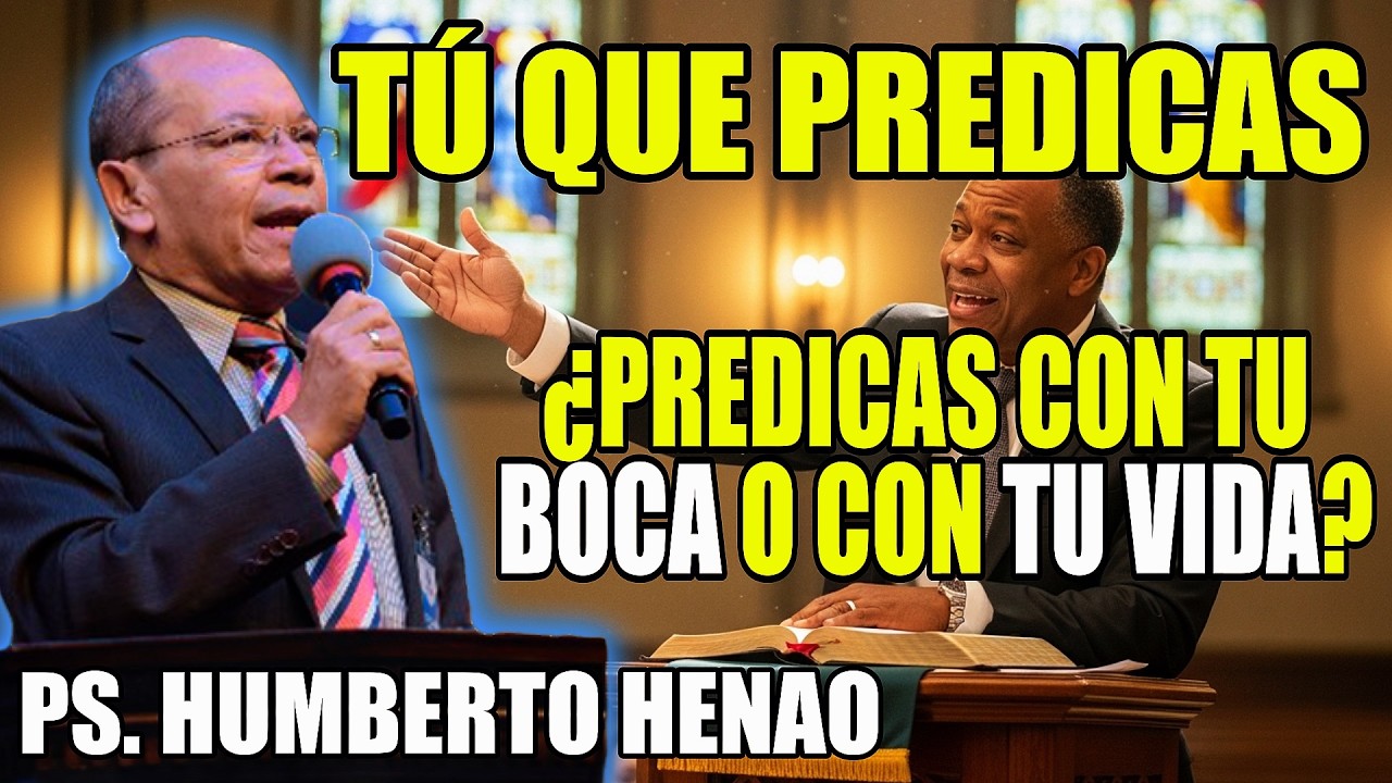 Tú que predicas:  ¿Predicas con tu boca o con tu vida? Verdad que incomoda - Ps. Humberto Henao