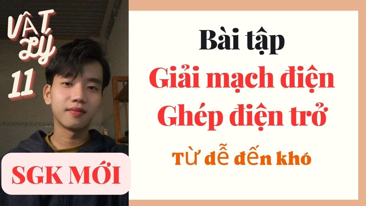 [Vật Lý 11] Ôn tập thi HK 2 - Giải mạch điện | Kết Nối Tri Thức , Chân Trời Sáng Tạo