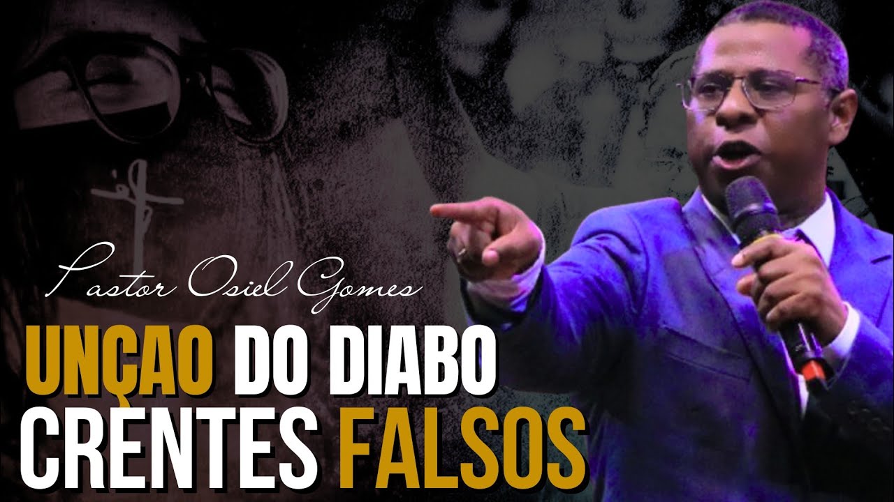 📌 PR. OSIEL GOMES – O CRENTE FALSO | UNÇÃO DO DIABO