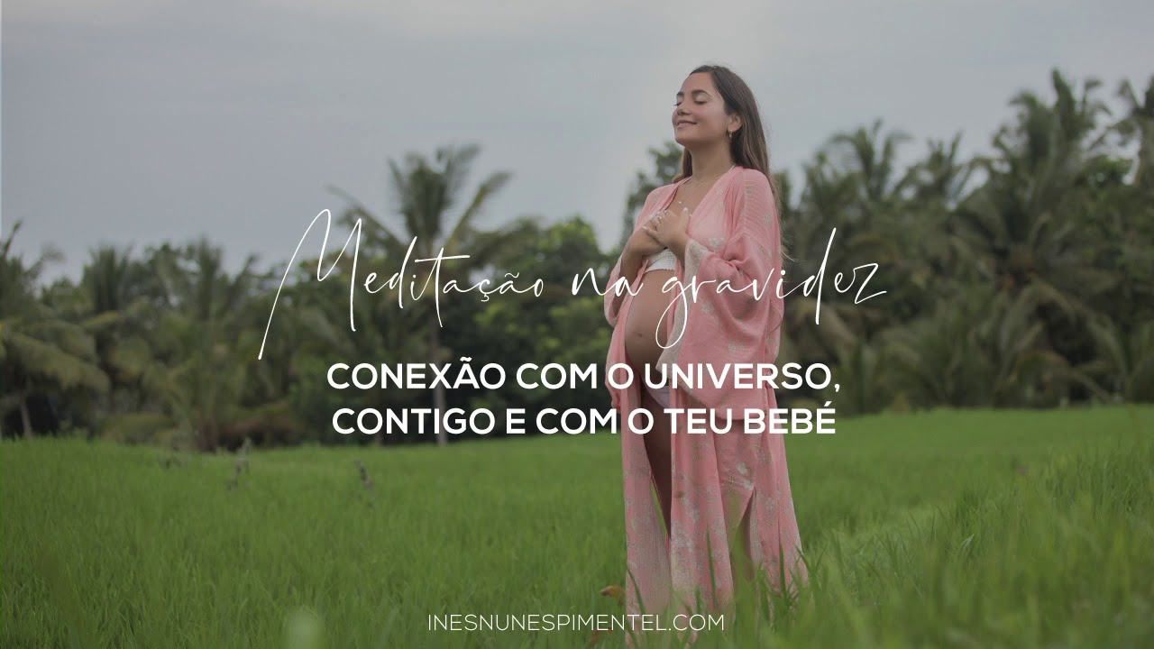 Meditação na gravidez: Conexão com o Universo, contigo e com o teu bebé