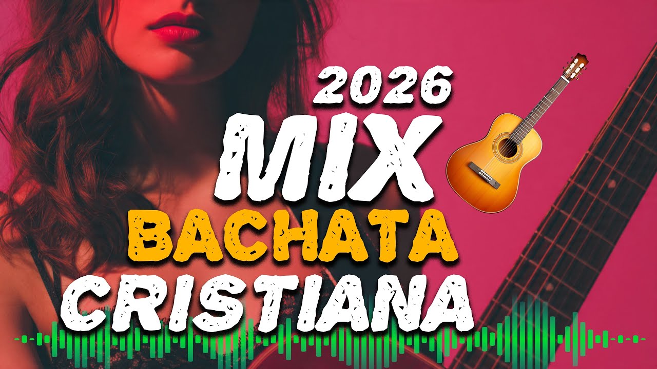 Hermosas Bachatas Cristianas 2026 | Lo Más Nuevo y Sonado Top – Música que Trae Paz 🎶