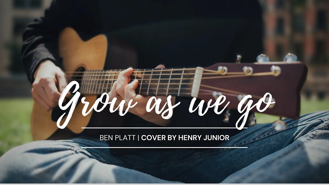 GROW AS WE GO | BEN PLATT | Cover by Henry Junior