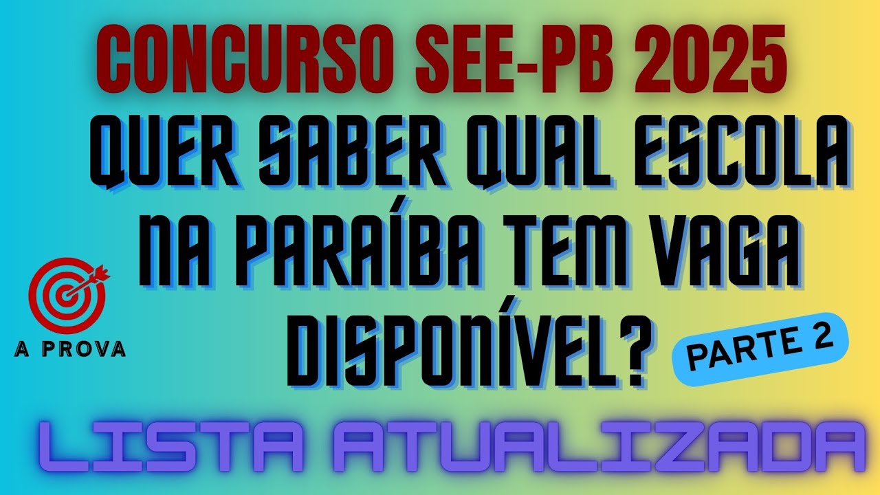 ESCOLAS COM VAGAS DISPON&Iacute;VEIS PARTE 2 - LISTA ATUALIZADA - Concurso SEE-PB 2025