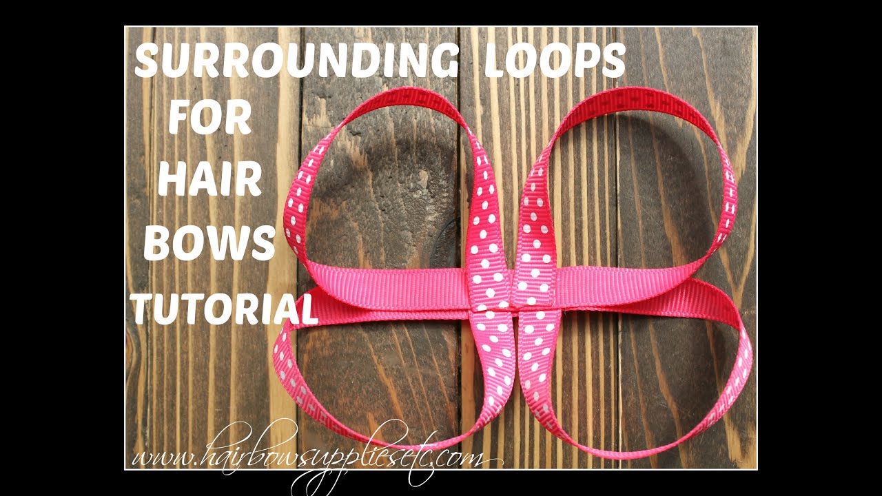 Surrounding Loops for Hair Bows Tutorial - Surround a Bow Instructions Hairbow Supplies, Etc.