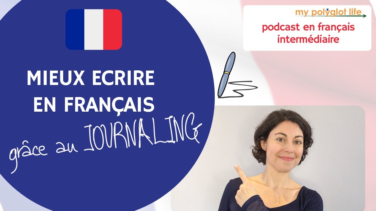 MIEUX ECRIRE EN FRANCAIS AVEC LE JOURNALING - [Podcast Français Avancé]