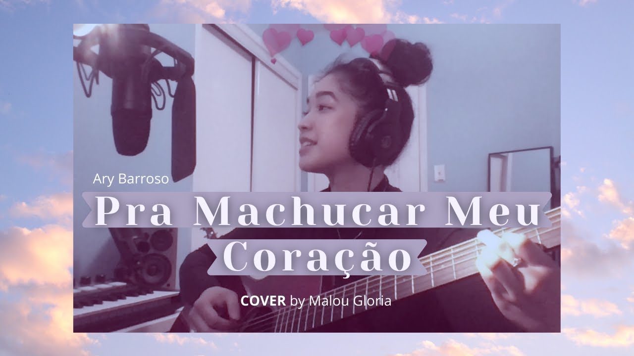 Ary Barroso- Pra Machucar Meu Coração // Malou Gloria (COVER)