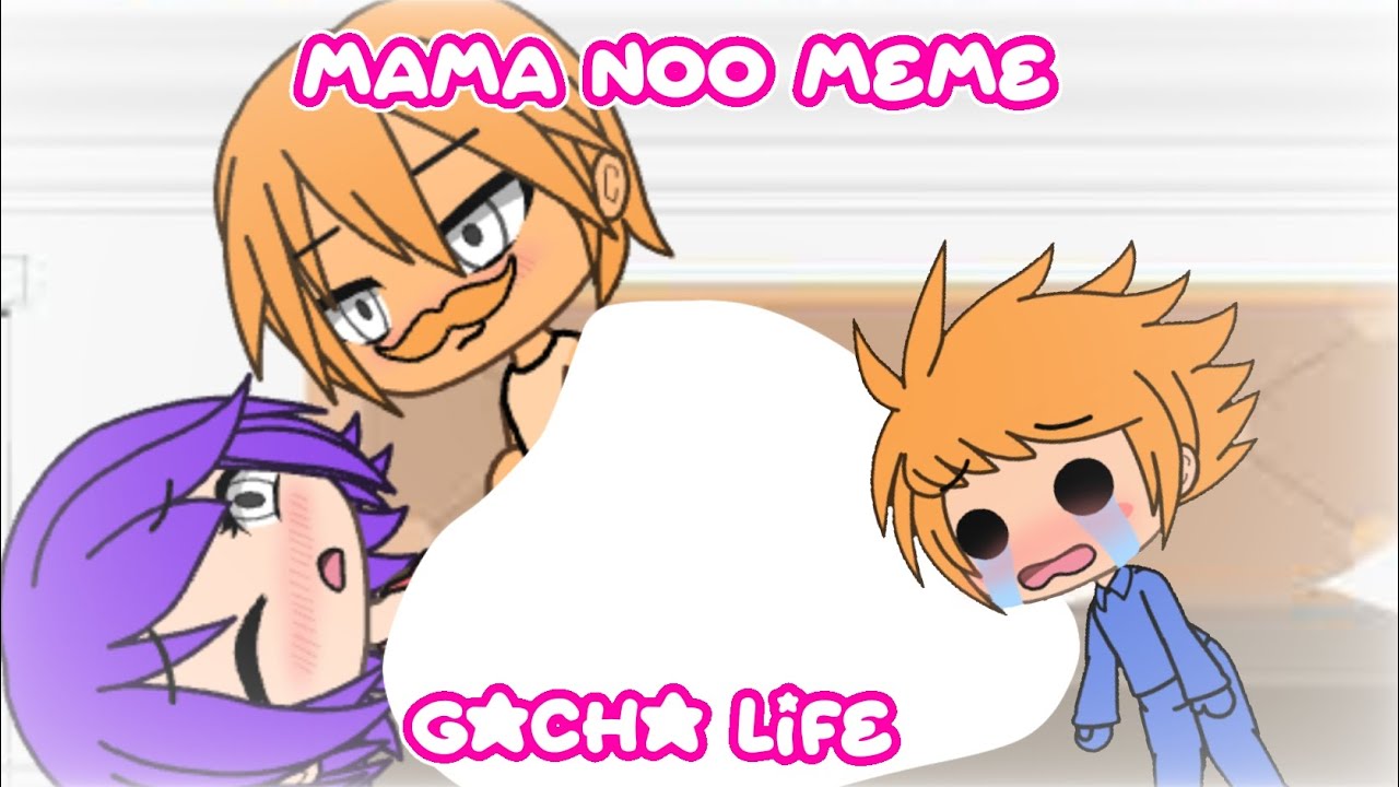 MAMA NOO!!! Meme // Gacha life // Home movies // @adultswim 