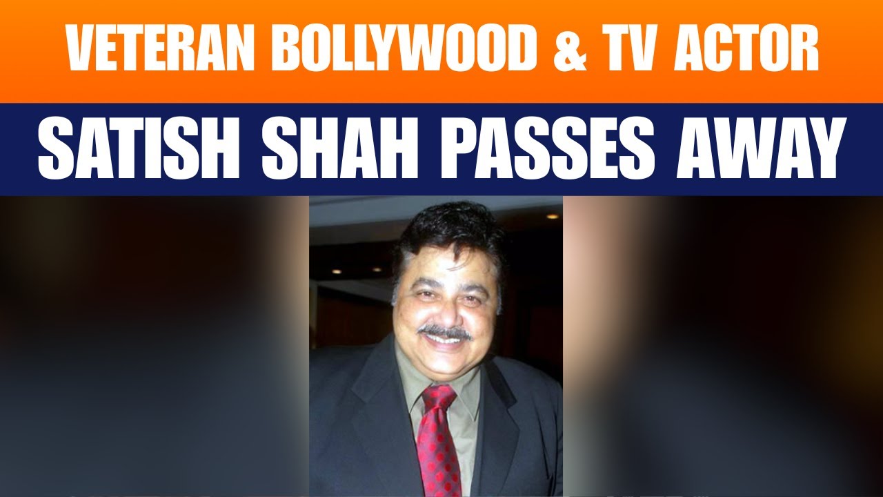 Veteran Bollywood & TV Actor Satish Shah Passes Away | News9