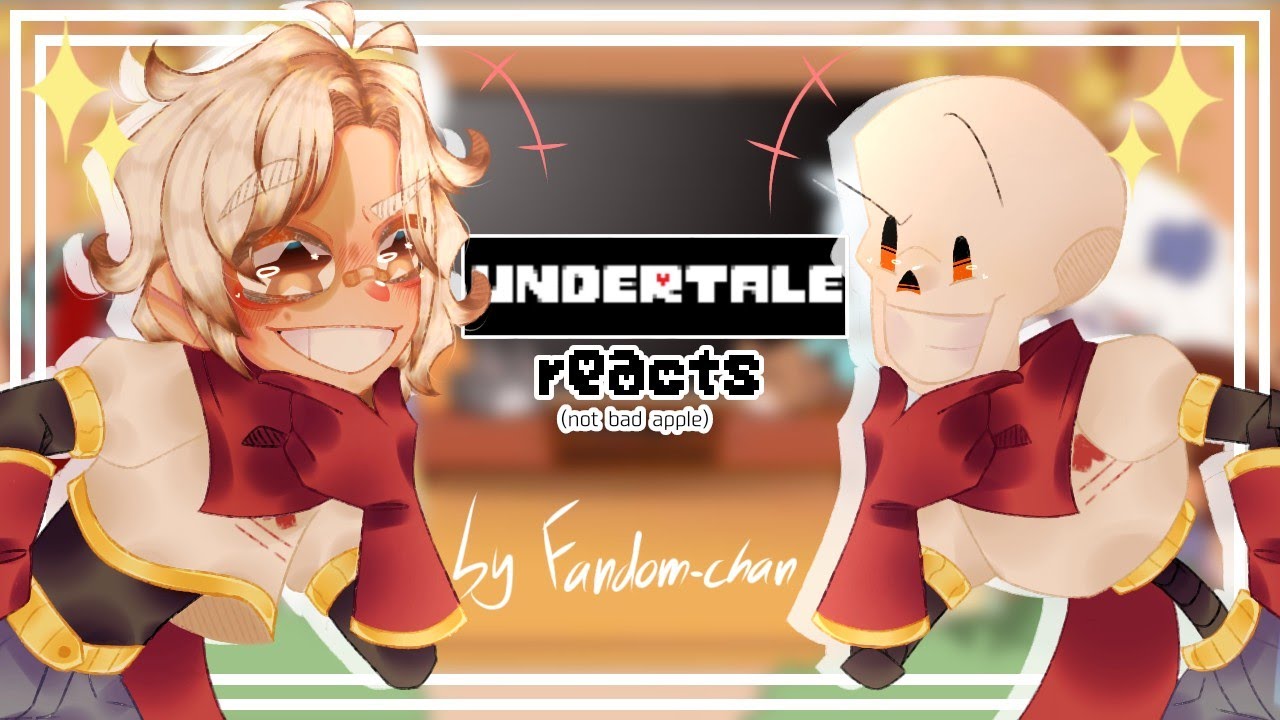 Undertale reacts to Papyrus' AU's || not Bad Apple || part 2/?