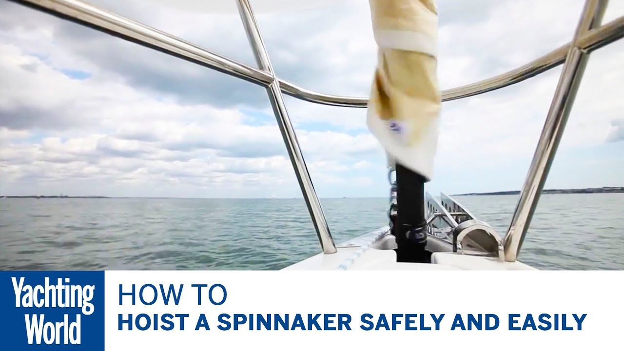 How to hoist a spinnaker safely and easily | Yachting World