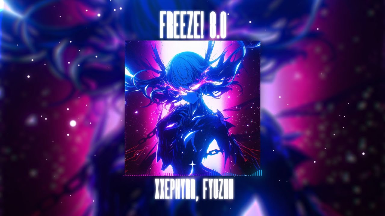 xxephyrr, FYUZHN - FREEZE! 8.0 (Official Audio)