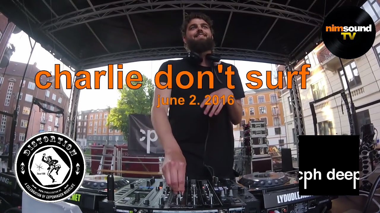 Charlie Don't Surf Live Dj Set @ Cph Deep Stage, Distortion (June 2. 2016)
