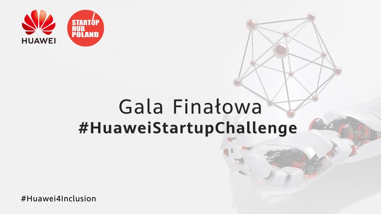 Huawei Polska - Gala Finałowa #HuaweiStartupChallenge