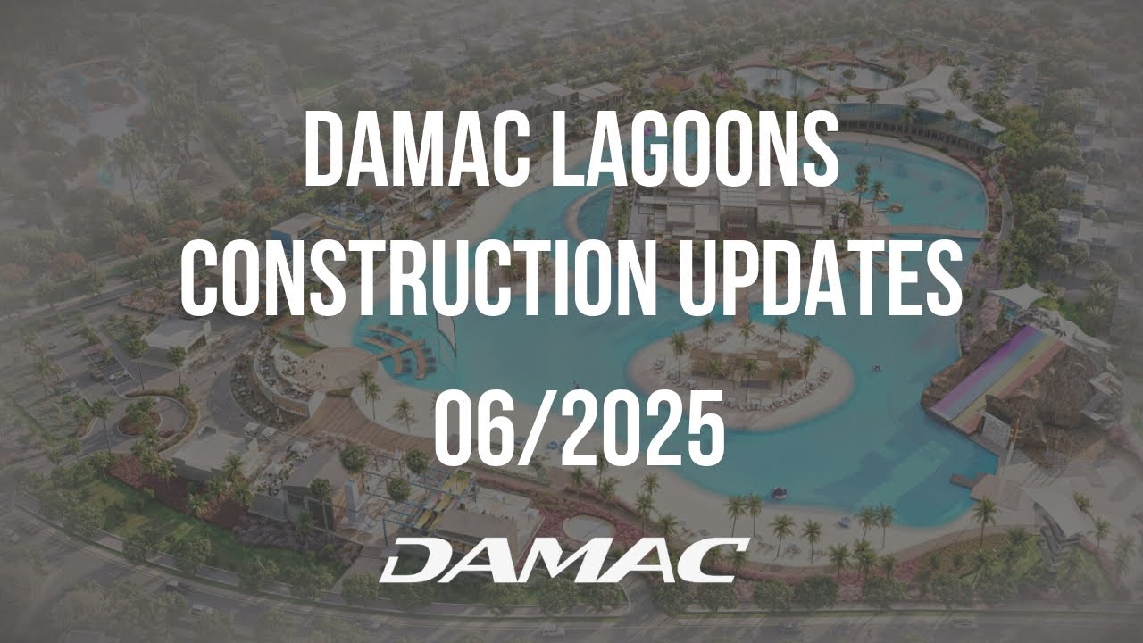 DAMAC Lagoons  | Construction Update - June 2025