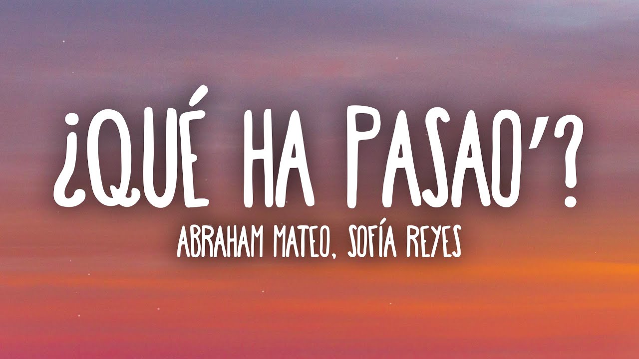 Abraham Mateo, Sofía Reyes - ¿Qué Ha Pasao'? (Letra/Lyrics)