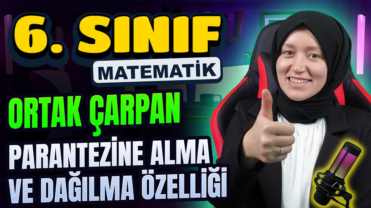 6. Sınıf Matematik | Ortak Çarpan Parantezine Alma ve Dağılma Özelliği #2024
