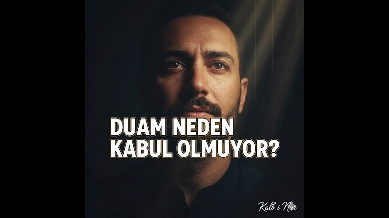 “Duam Neden Kabul Olmuyor? Kimsenin Açık Açık Söylemediği Gerçekler”