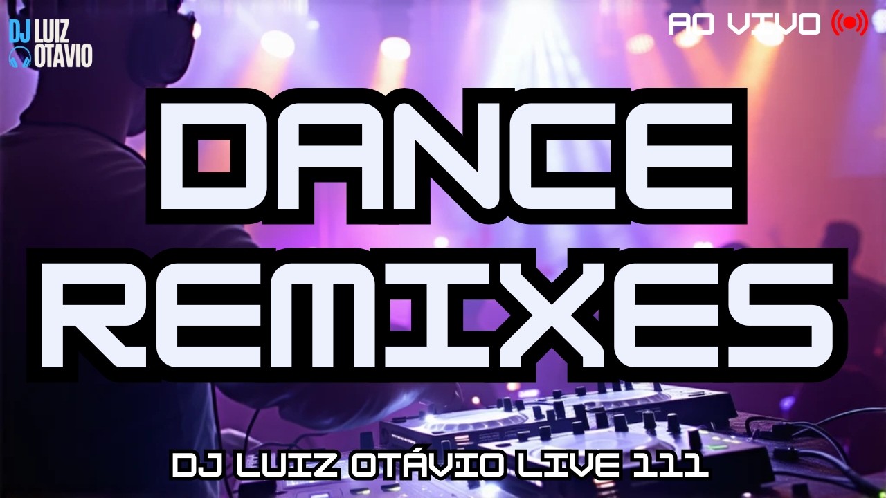 DANCE REMIXES - AO VIVO 🔊🔥 80s, 90s, 2000s e Atuais! (LIVE 111)🎧