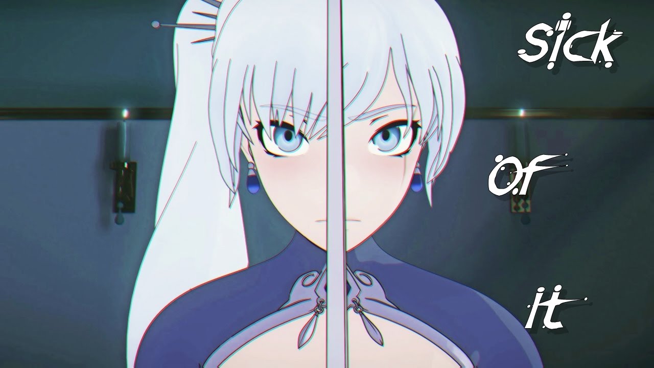 RWBY 「AMV」 -   Sick Of It
