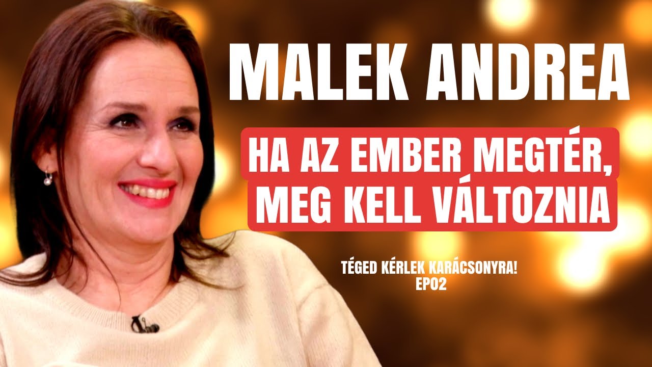 MALEK ANDREA: HA AZ EMBER MEGTÉR, MEG KELL VÁLTOZNIA / Téged kérlek Karácsonyra / Palikék Világa