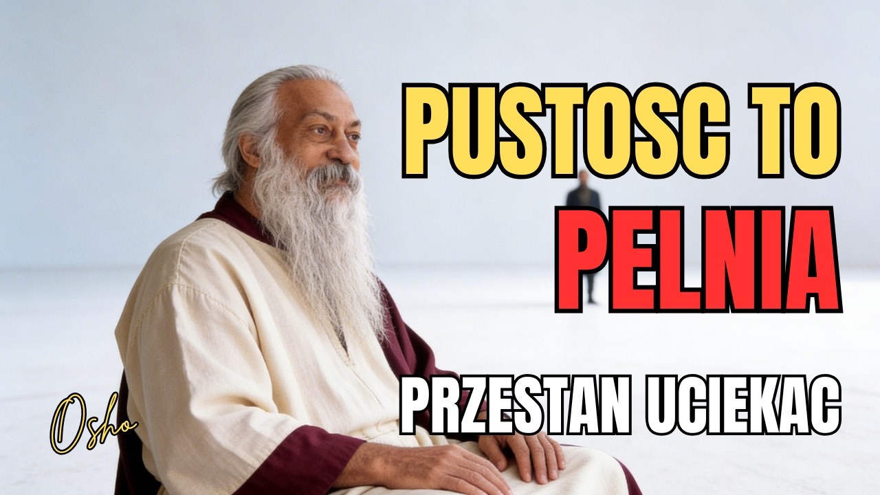 Dlaczego Czucie Pustki Jest Pierwszym Krokiem do Pelni - Osho