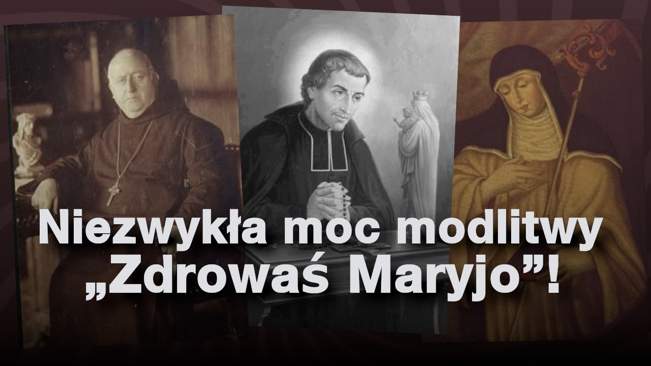 Niezwykła moc modlitwy "Zdrowaś Maryjo" - Świadectwa Świętych