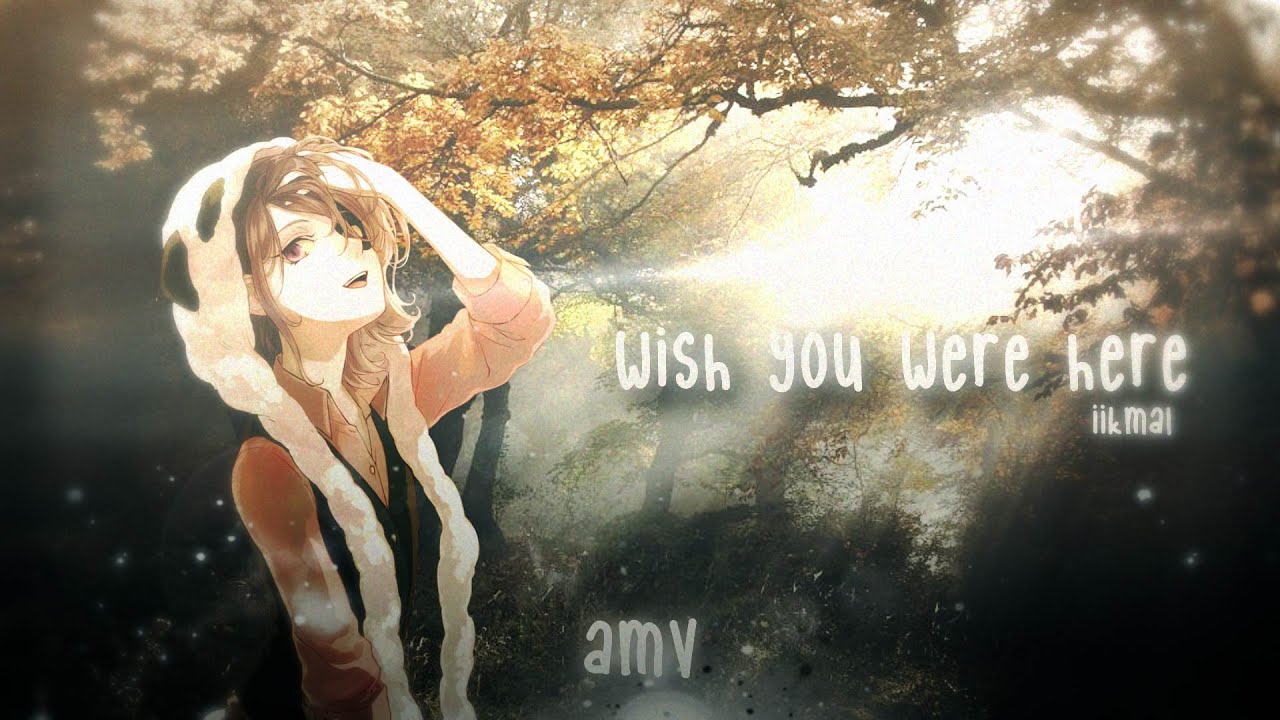 AMV - Wish You Were Here