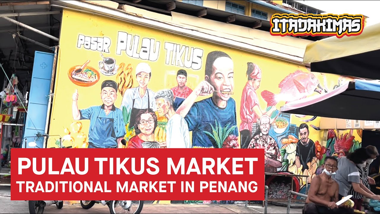 Street Food Penang Malaysia: Exploring Street Foods in Pulau Tikus Traditional Market
