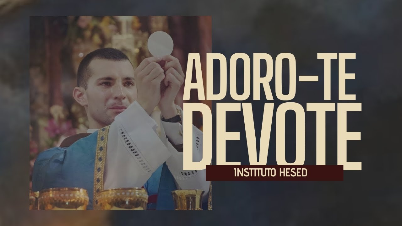 Adoro-te Devote // Instituto Hesed