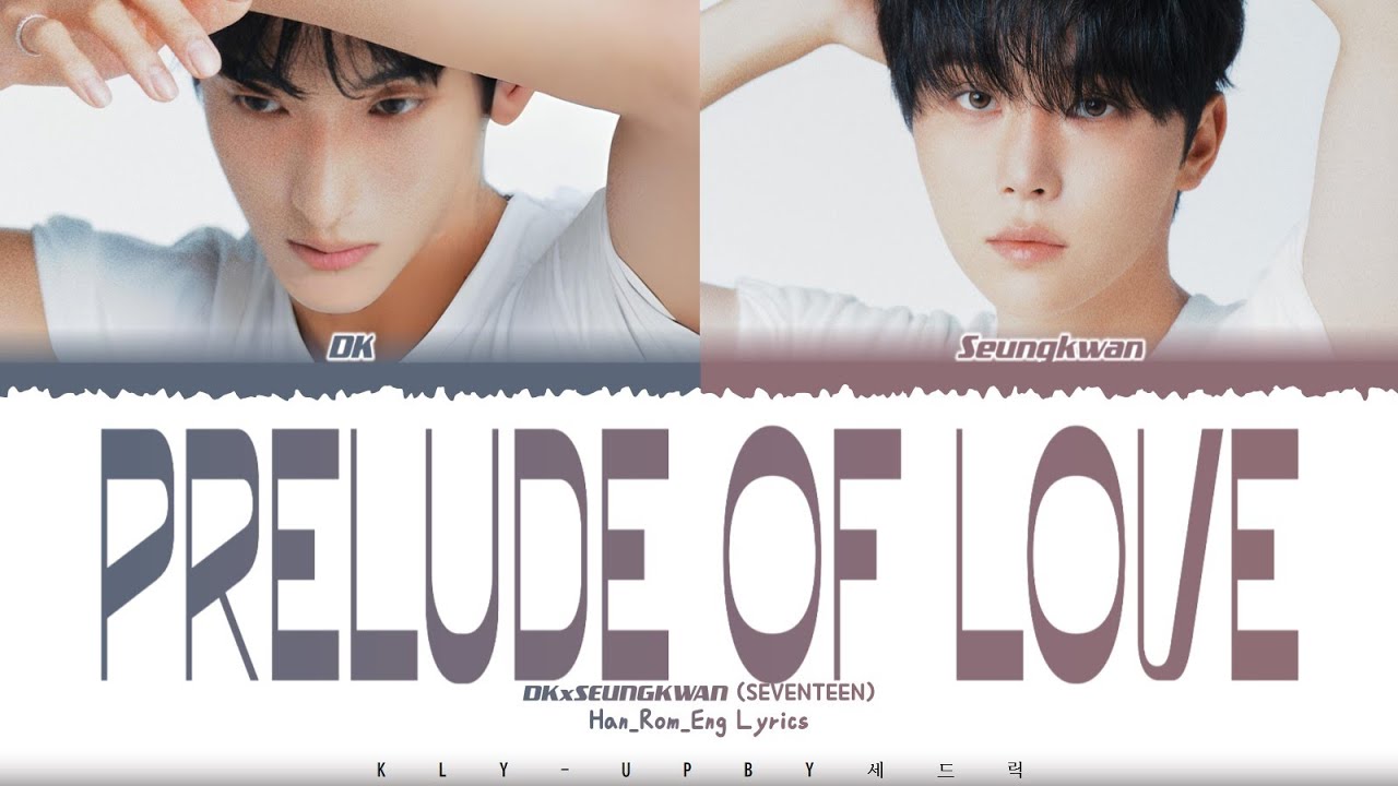 DK x SEUNGKWAN (SEVENTEEN) - 'Prelude of Love' Lyrics (Color Coded Lyrics)_Han_Rom_Eng