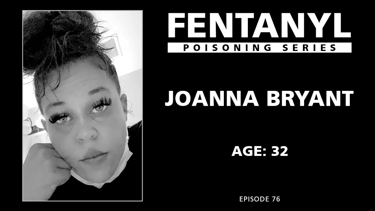 FENTANYL KILLS: Joanna Bryant's Story
