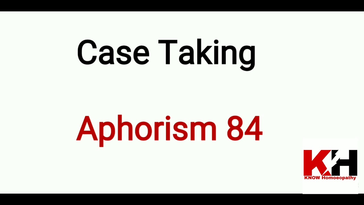 Case Taking | Aphorism 84 | Aphorism 83 - 104